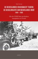 De Nederlandse krijgsmacht tijdens de dekolonisatie van Nederlands-Indië 1945 - 1950 (Paperback)