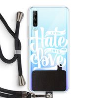 Turn hate into love: Huawei P Smart Pro Transparant Hoesje met koord