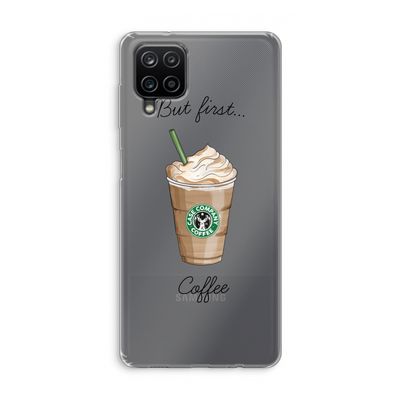 But first coffee: Samsung Galaxy A12 Transparant Hoesje