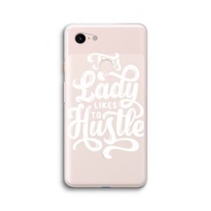 Hustle Lady: Google Pixel 3 XL Transparant Hoesje