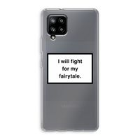 Fight for my fairytale: Samsung Galaxy A42 5G Transparant Hoesje