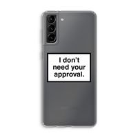 Don't need approval: Samsung Galaxy S21 Plus Transparant Hoesje Don't need approval: Samsung Galaxy S21 Plus Transparant Hoesje