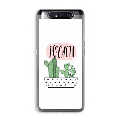 I love cacti: Samsung Galaxy A80 Transparant Hoesje
