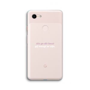 gij moogt er zijn: Google Pixel 3 XL Transparant Hoesje