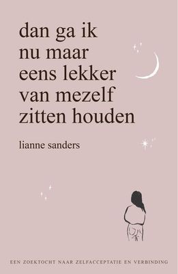 Dan ga ik nu maar eens lekker van mezelf zitten houden - Lianne Sanders - ebook