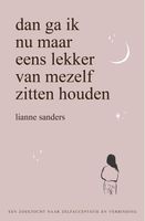 Dan ga ik nu maar eens lekker van mezelf zitten houden - Lianne Sanders - ebook