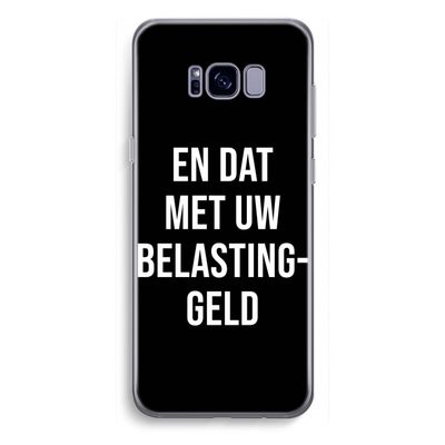 Belastinggeld - Zwart: Samsung Galaxy S8 Plus Transparant Hoesje