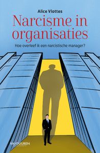 Narcisme in organisaties - Alice Vlottes - ebook