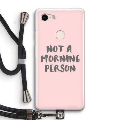 Morning person: Pixel 3 Transparant Hoesje met koord