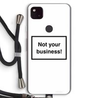 Not your business: Pixel 4a 5G Transparant Hoesje met koord