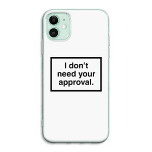 Don't need approval: iPhone 11 Transparant Hoesje