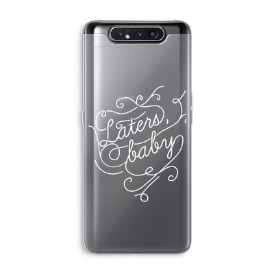 Laters, baby: Samsung Galaxy A80 Transparant Hoesje