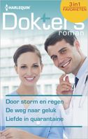 Door storm en regen ; De weg naar geluk ; Liefde in quarantaine (3-in-1) - Marion Lennox, Lilian Darcy, Alison Roberts - ebook