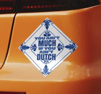 You ain't much if you ain't dutch autosticker