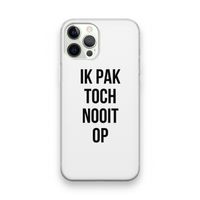Ik pak nooit op: iPhone 12 Pro Transparant Hoesje