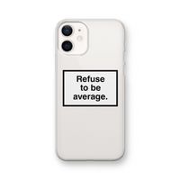 Refuse to be average: iPhone 12 Transparant Hoesje