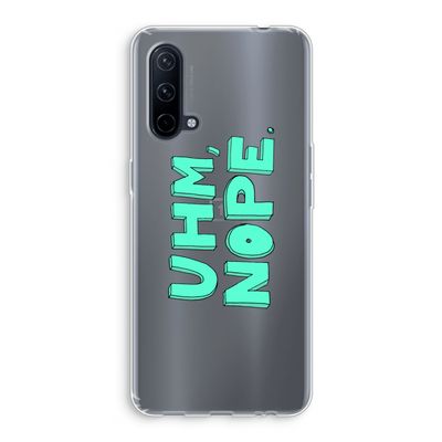 UHM, NOPE.: OnePlus Nord CE 5G Transparant Hoesje