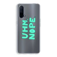 UHM, NOPE.: OnePlus Nord CE 5G Transparant Hoesje