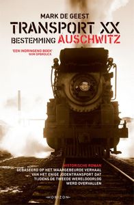 Transport XX. Bestemming Auschwitz - Mark de Geest - ebook