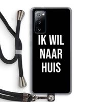 Ik wil naar huis - Zwart: Samsung Galaxy S20 FE / S20 FE 5G Transparant Hoesje met koord