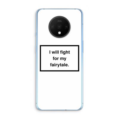 Fight for my fairytale: OnePlus 7T Transparant Hoesje
