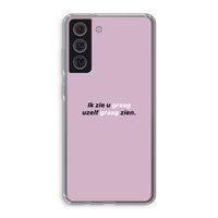uzelf graag zien: Samsung Galaxy S21 FE Transparant Hoesje