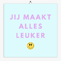 Tekst tegeltje jij maakt alles leuker