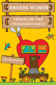 Anders wonen - Verhalen van paradijsvogels - Marleen Hartog