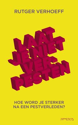 Laat je niet verpesten - Rutger Verhoeff - ebook