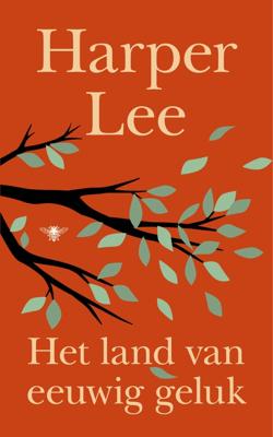 Het land van eeuwig geluk - Harper Lee - ebook