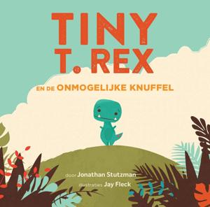 Tiny T. Rex en de onmogelijke knuffel (Hardback)