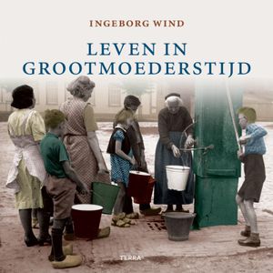 Leven In Grootmoeders Tijd