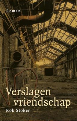 Verslagen vriendschap - Rob Stoker - ebook