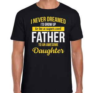 Zwart cadeau t-shirt never dreamed cool father awesome daughter/ vader van dochter voor heren 2XL  -