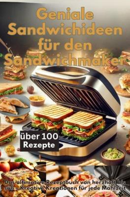 Geniale Sandwichideen für den Sandwichmaker - Emilia Koch - ebook