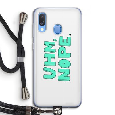 UHM, NOPE.: Samsung Galaxy A40 Transparant Hoesje met koord