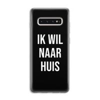 Ik wil naar huis - Zwart: Samsung Galaxy S10 4G Transparant Hoesje