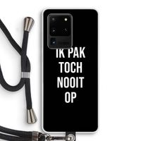 Ik pak nooit op - Zwart: Samsung Galaxy S20 Ultra Transparant Hoesje met koord