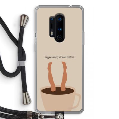 Aggressively drinks coffee: OnePlus 8 Pro Transparant Hoesje met koord
