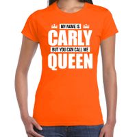 Naam cadeau t-shirt my name is Carly - but you can call me Queen oranje voor dames