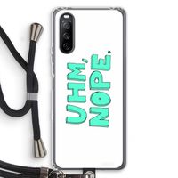 UHM, NOPE.: Sony Sony Xperia 10 III Transparant Hoesje met koord