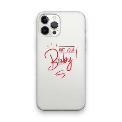 Not Your Baby: iPhone 12 Pro Max Transparant Hoesje