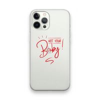 Not Your Baby: iPhone 12 Pro Max Transparant Hoesje