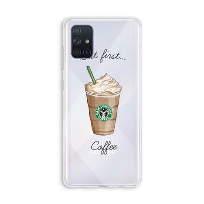 But first coffee: Galaxy A71 Transparant Hoesje