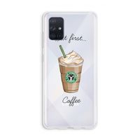 But first coffee: Galaxy A71 Transparant Hoesje