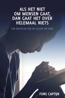 Als het niet om mensen gaat, dan gaat het over helemaal niets (Paperback)