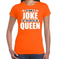 Naam cadeau t-shirt my name is Joke - but you can call me Queen oranje voor dames