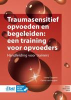 Traumasensitief opvoeden en begeleiden: een training voor opvoeders (Paperback)