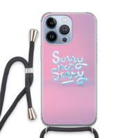 Sorry not sorry: iPhone 13 Pro Transparant Hoesje met koord