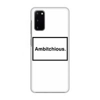 Ambitchious: Volledig geprint Samsung Galaxy S20 Hoesje